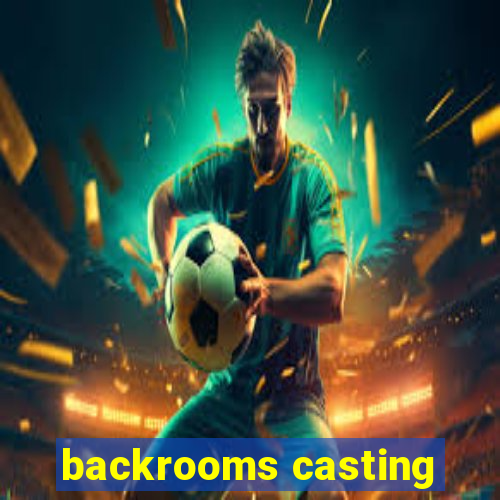 backrooms casting